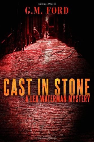 Cast in Stone by G. M. Ford