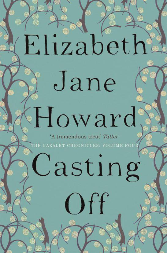 Casting Off: Cazalet Chronicles Book 4 by Elizabeth Jane Howard