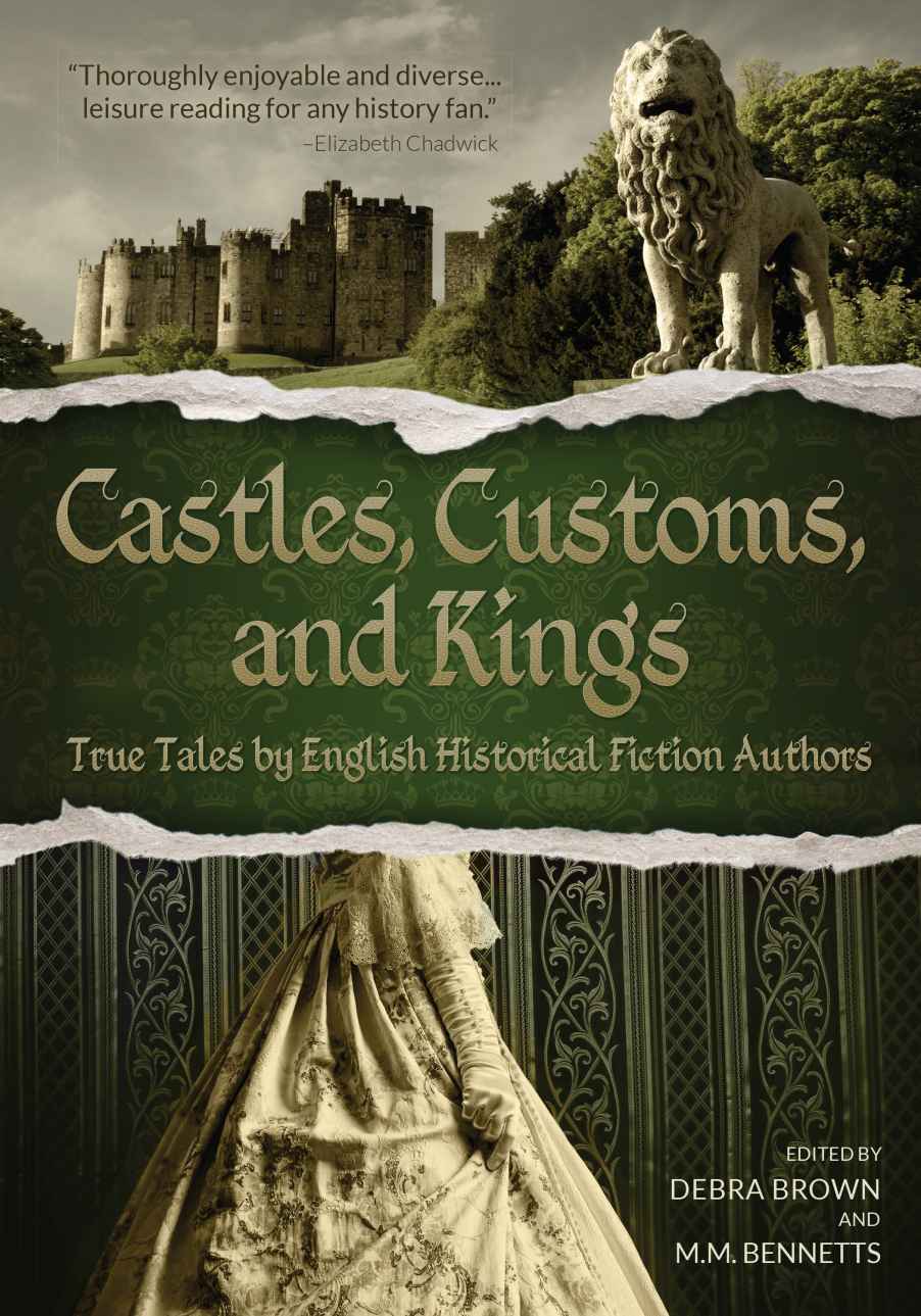 Castles, Customs, and Kings: True Tales by English Historical Fiction Authors by English Historical Fiction Authors