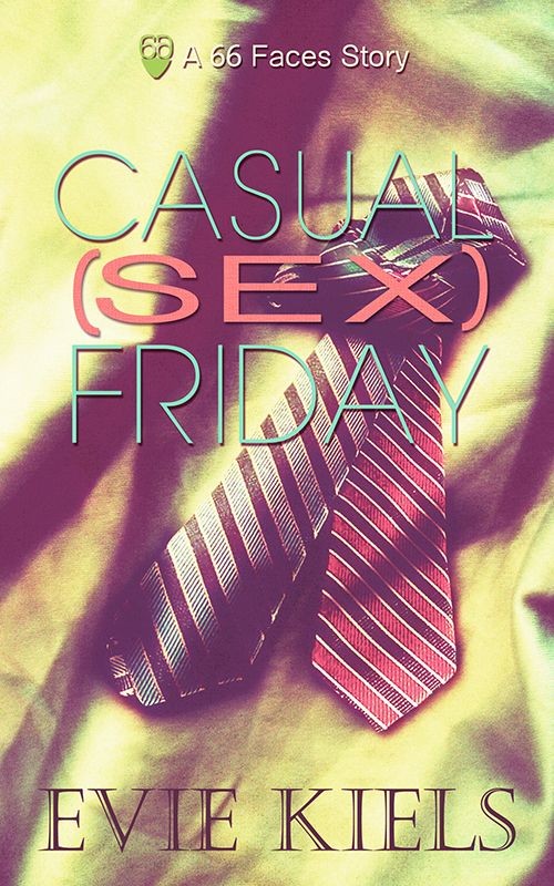 Casual (Sex) Friday (66 Faces) by Evie Kiels