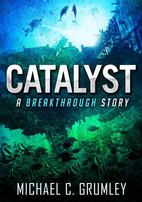 Catalyst (Breakthrough Book 3) by Michael C. Grumley