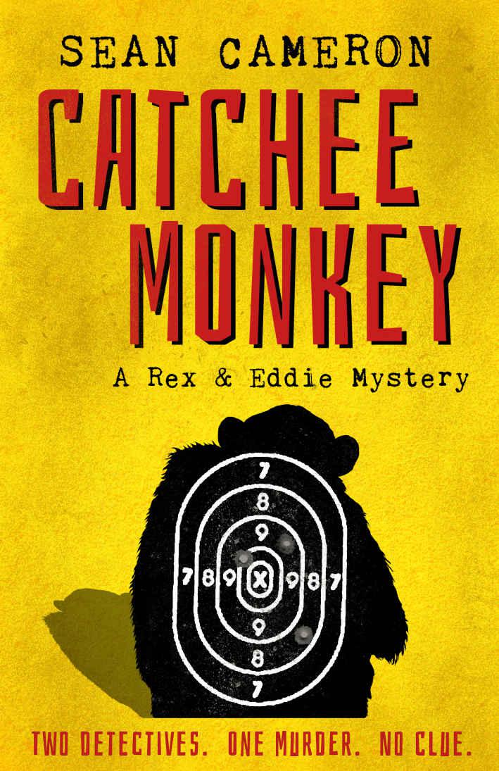 Catchee Monkey: A Rex & Eddie Mystery (Rex & Eddie Mysteries Book 1) by Sean Cameron