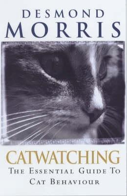 Catwatching: The Essential Guide To Cat Behaviour (2002) by Desmond Morris