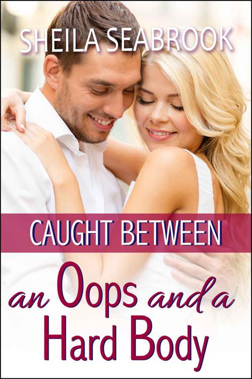 Caught Between an Oops and a Hard Body (Caught Between series Book 2) by Seabrook, Sheila