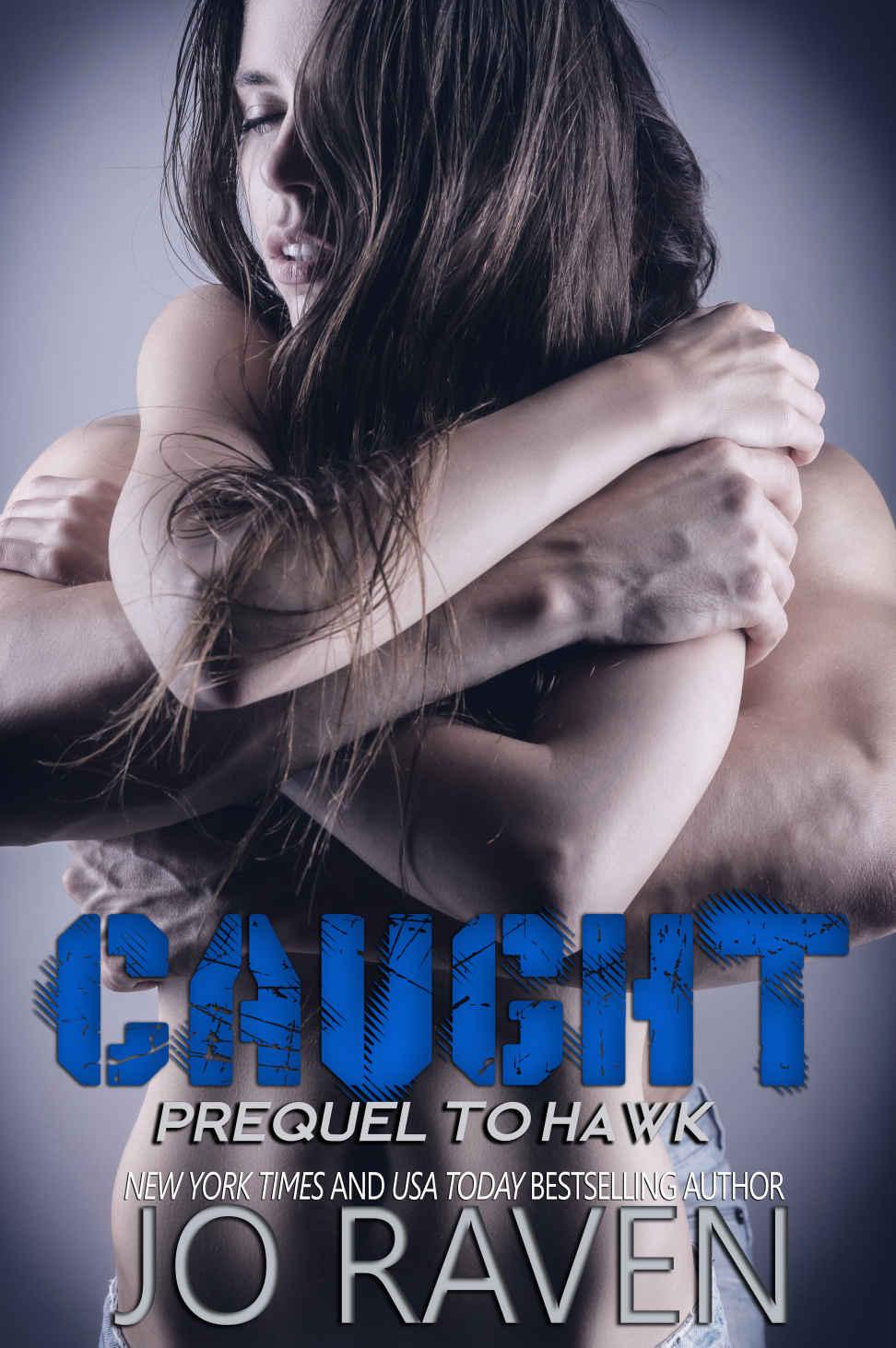 Caught (Prequel to Hawk) (Sex and Bullets) by Jo Raven