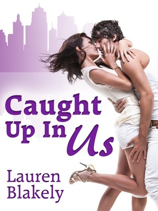 Caught Up in Us (2013) by Lauren Blakely