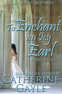 Cavendish Brothers 02 - To Enchant an Icy Earl by Catherine Gayle