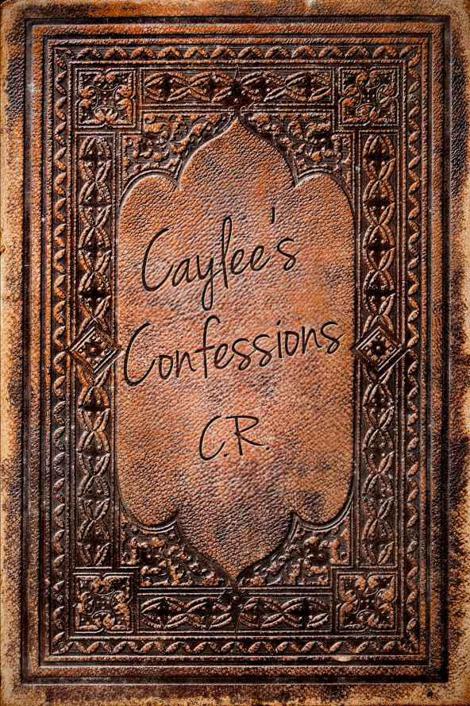 Caylee's Confessions (Caylee's Confessions Series) by Candice Burnett