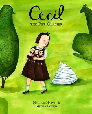 Cecil the Pet Glacier (2012) by Matthea Harvey