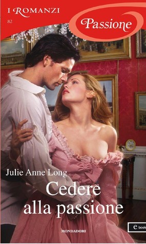 Cedere alla passione (2009) by Julie Anne Long