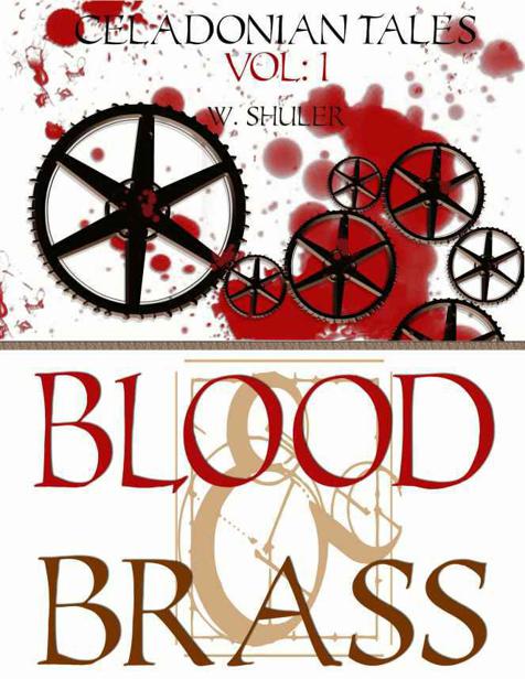 Celadonian Tales Vol: 1 Blood and Brass by Walter Shuler