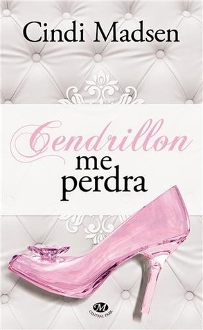 Cendrillon me perdra (2013)