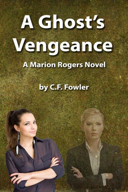 C.F. Fowler - Marion Rogers 01 - A Ghost's Vengeance by C.F. Fowler