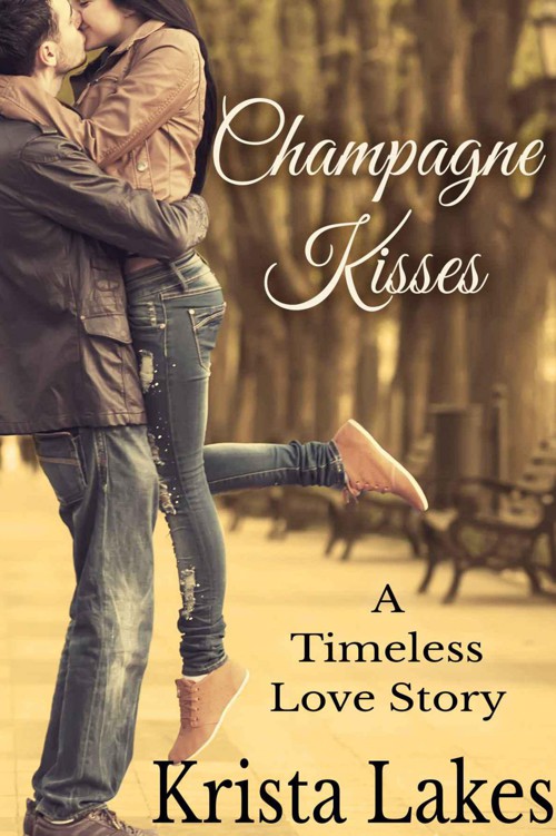 Champagne Kisses: A Timeless Love Story by Lakes, Krista