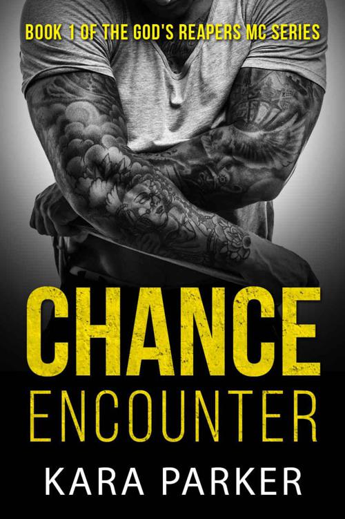 Chance Encounter (God's Reapers MC Book 1) by Parker, Kara