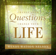 Change Your Questions, Change Your Life (2010) by Wendy Watson Nelson