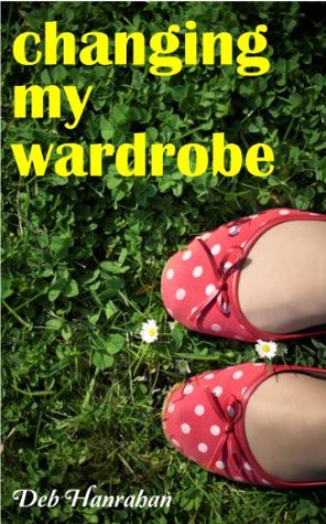 Changing My Wardrobe (2011) by Deb Hanrahan