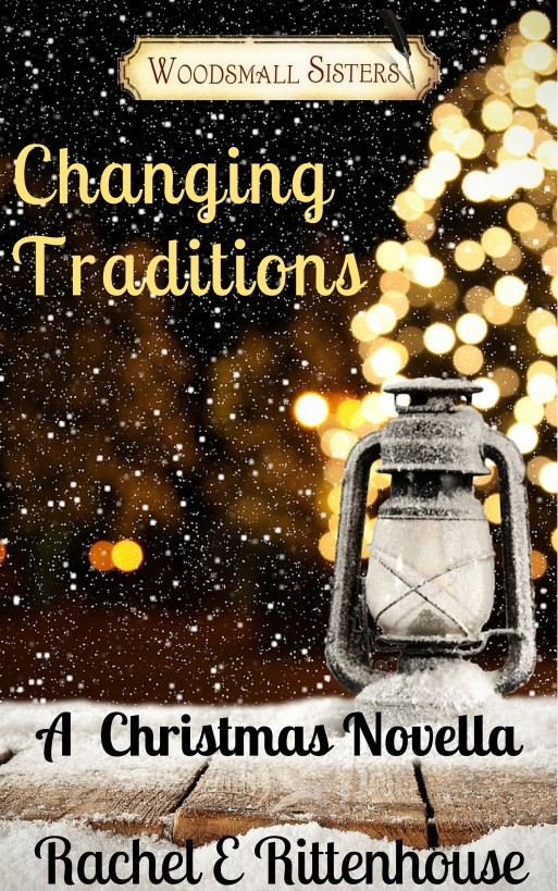 Changing Traditions, A Christmas Novella by Rachel Rittenhouse