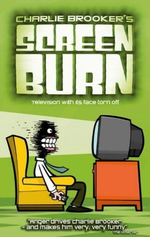 Charlie Brooker’s Screen Burn by Charlie Brooker