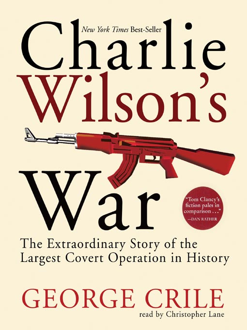 Charlie Wilson's War by Crile, George