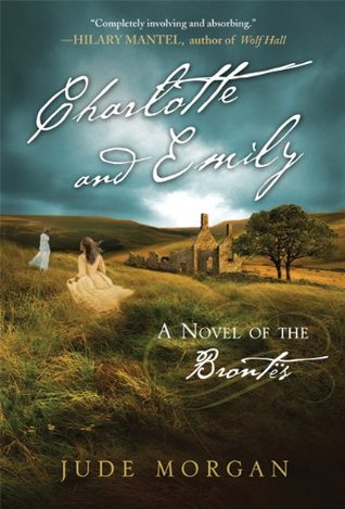 Charlotte and Emily: A Novel of the Brontës (2010) by Jude Morgan