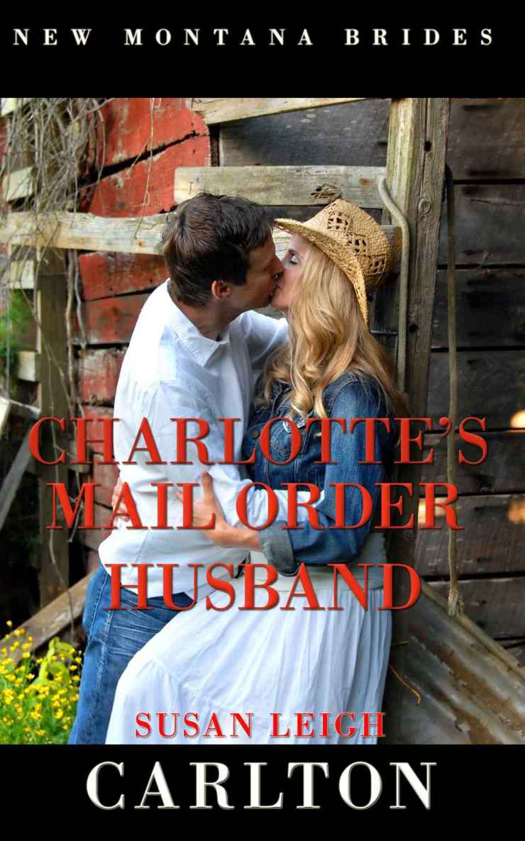 Charlotte's Mail Order Husband (New Montana Brides series) by Susan Leigh Carlton