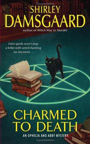 Charmed to death: an Ophelia and Abby mystery by Shirley Damsgaard