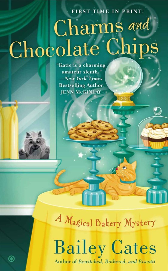 Charms and Chocolate Chips: A Magical Bakery Mystery by Bailey Cates