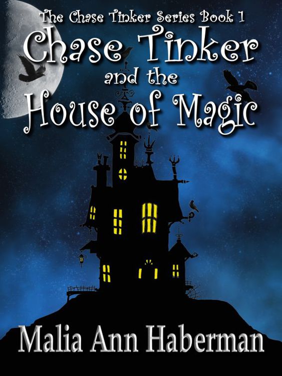 Chase Tinker & The House of Magic by Malia Ann Haberman