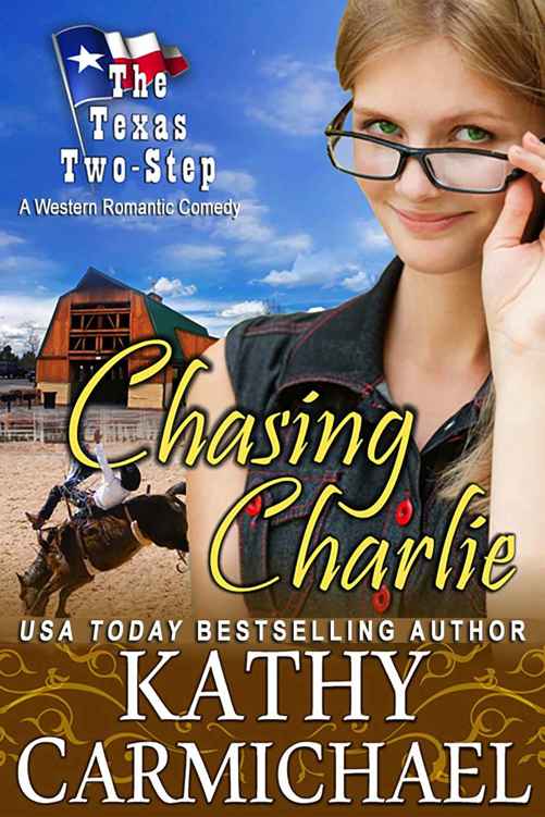 Chasing Charlie: A Romantic Comedy (The Texas Two-Step Series Book 1) by Kathy Carmichael