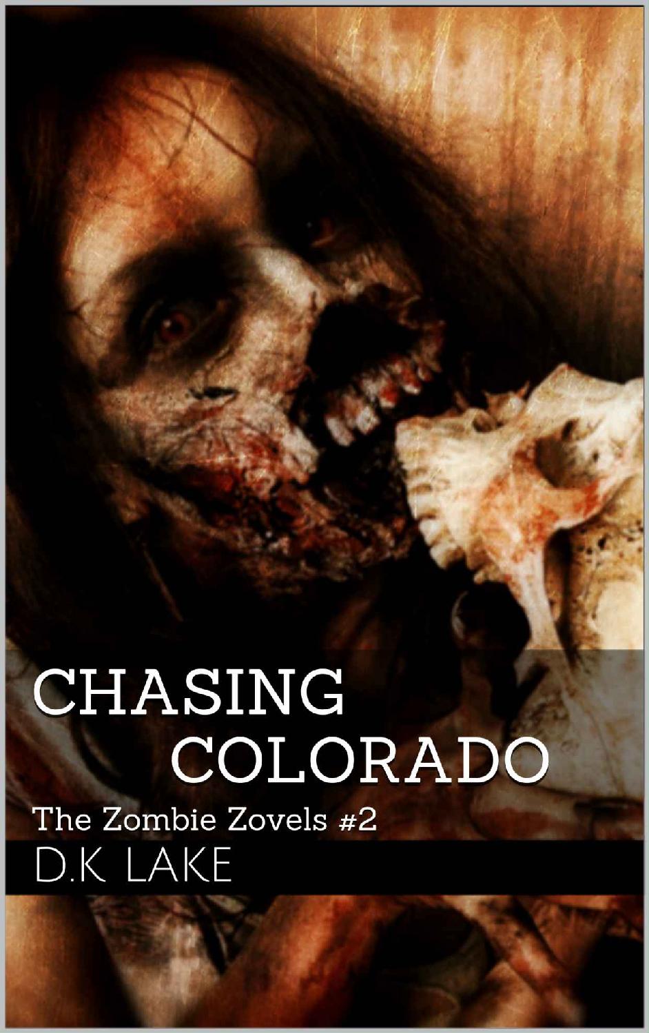 Chasing Colorado: (The Zombie Zovels #2) by D.K Lake