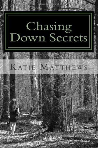 Chasing Down Secrets by Katie Matthews