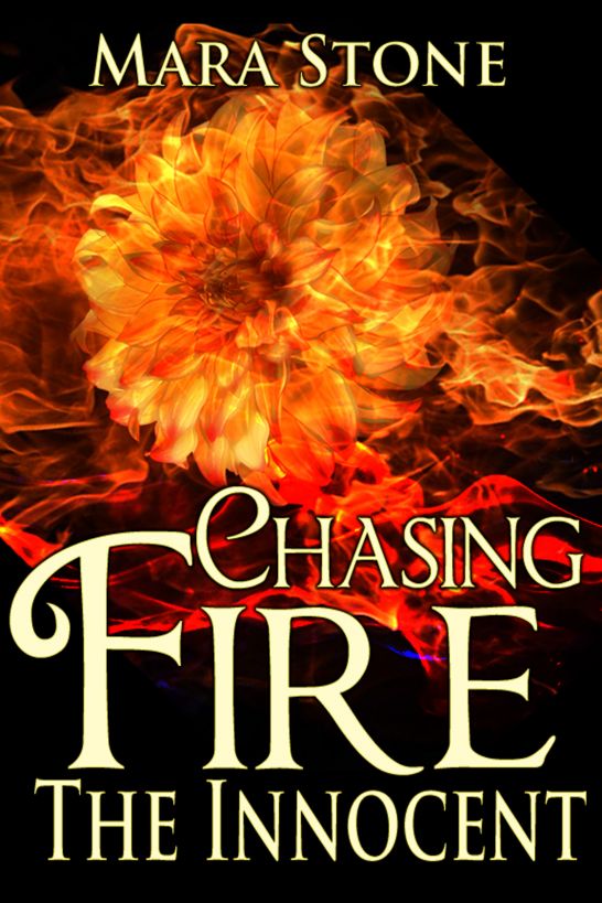 Chasing Fire 1: The Innocent (BDSM Erotic Romance) by Mara Stone