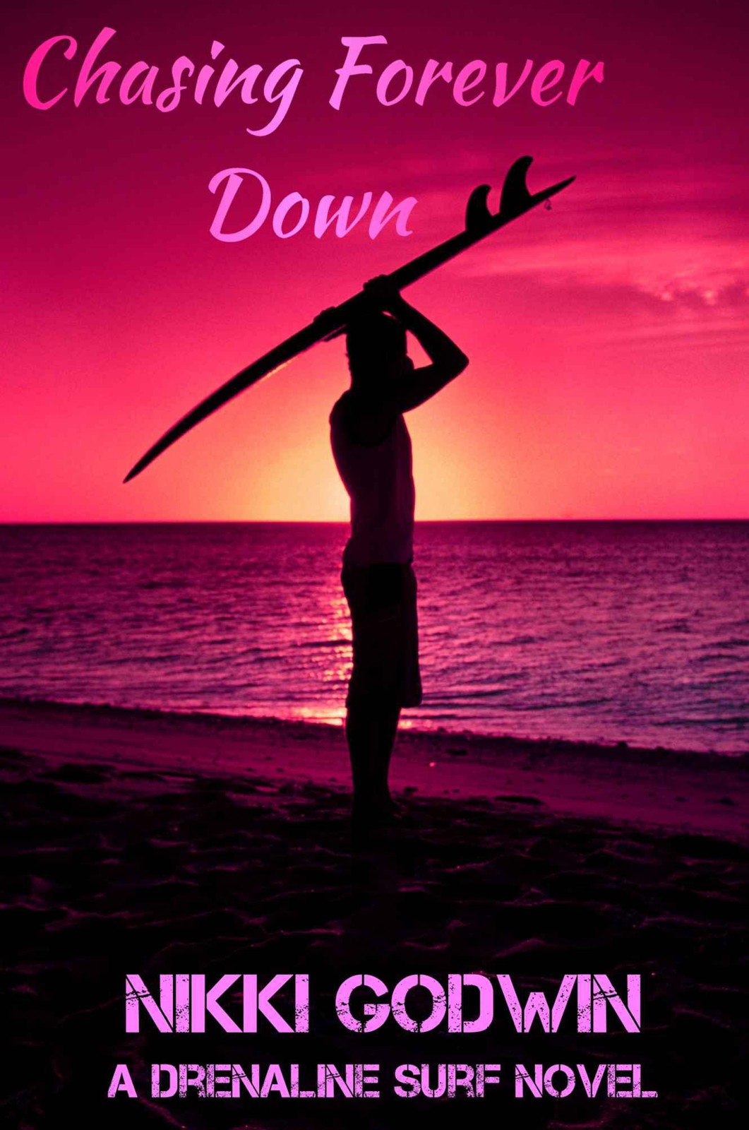 Chasing Forever Down (Drenaline Surf Series) by Godwin, Nikki