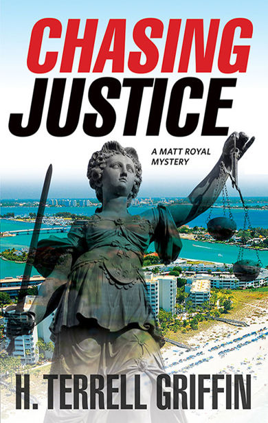 Chasing Justice: A Matt Royal Mystery by H. Terrell Griffin