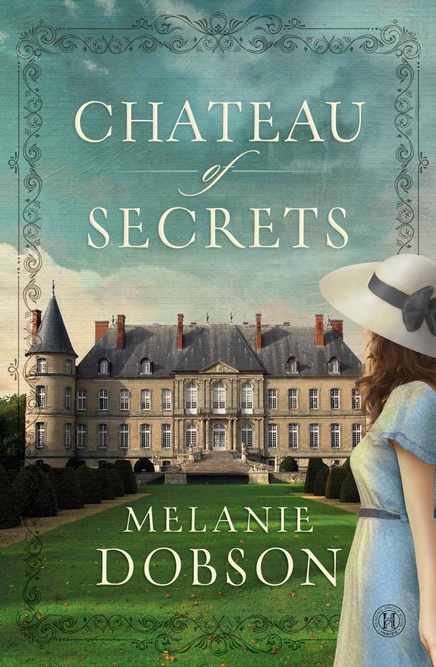 Chateau of Secrets: A Novel by Melanie Dobson