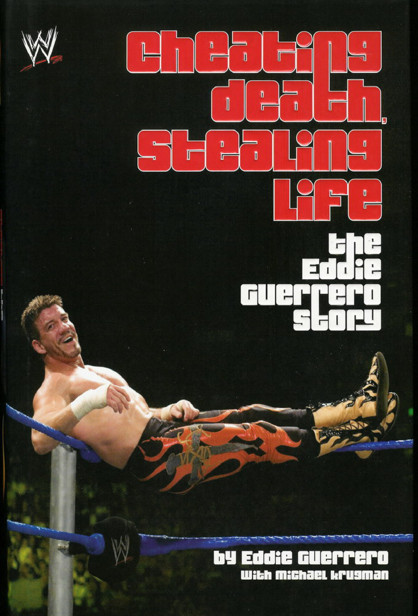 Cheating Death Stealing Life by Eddie Guerrero