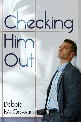 Checking Him Out (2014) by Debbie McGowan