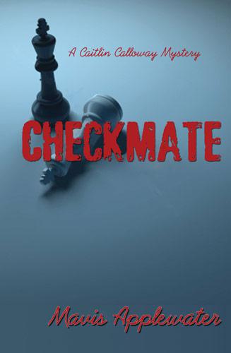 Checkmate (Caitlin Calloway Mystery Book 2) by Applewater, Mavis