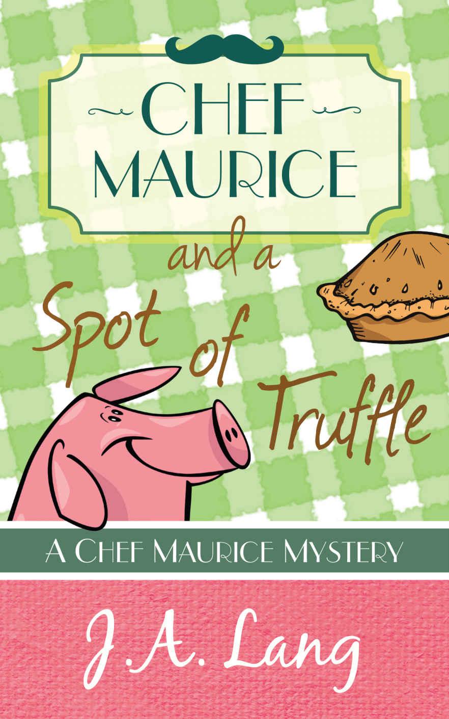 Chef Maurice and a Spot of Truffle (Chef Maurice Mysteries Book 1)