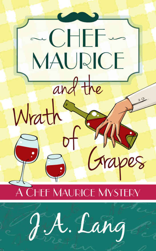 Chef Maurice and the Wrath of Grapes (Chef Maurice Culinary Mysteries Book 2) by J.A. Lang