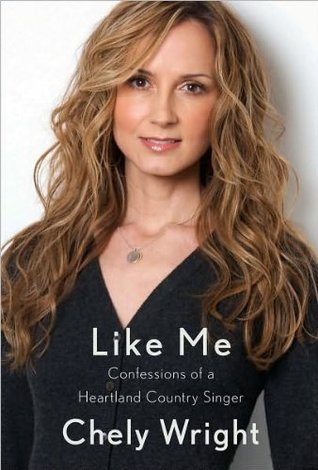 Chely Wright'sLike Me: Confessions of a Heartland Country Singer [Hardcover](2010) (2010)