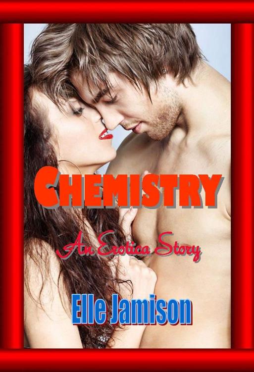 Chemistry, An Erotica Story by Jamison, Elle