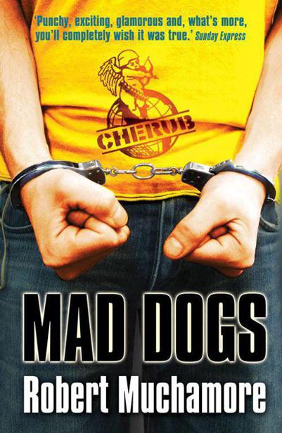 CHERUB: Mad Dogs by Robert Muchamore