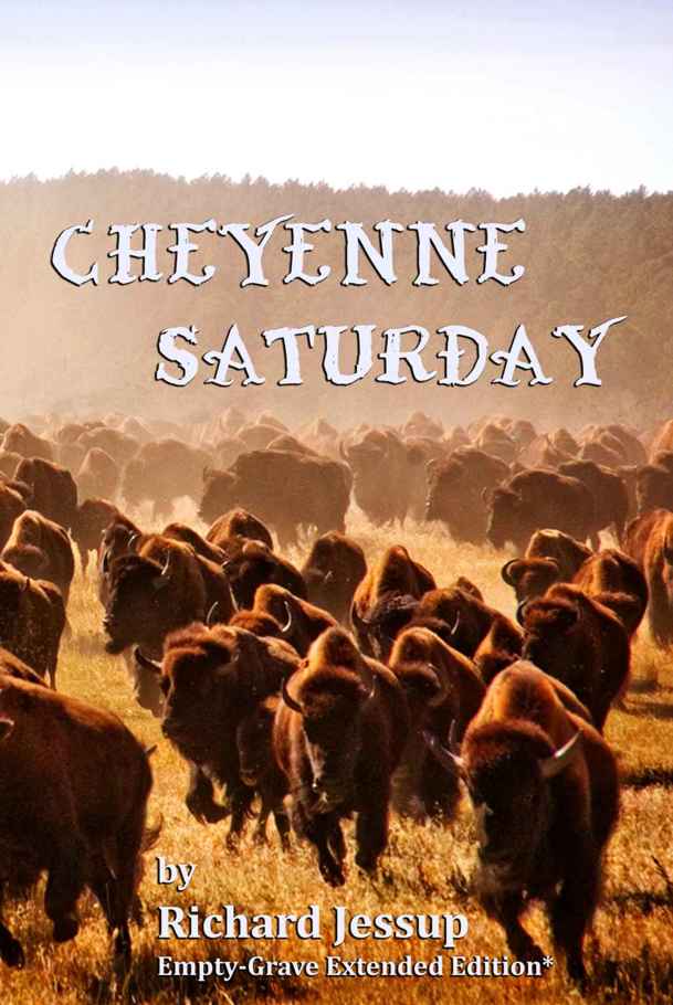 Cheyenne Saturday - Empty-Grave Extended Edition by Richard Jessup