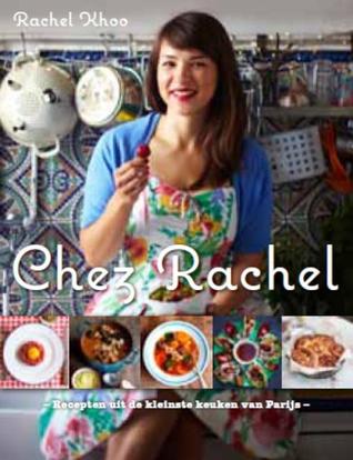 Chez Rachel: Recepten uit de kleinste keuken van Parijs (2012) by Rachel Khoo