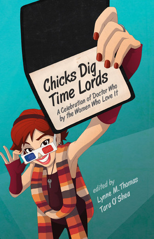 Chicks Dig Time Lords: A Celebration of Doctor Who by the Women Who Love It (2010) by Lynne M. Thomas