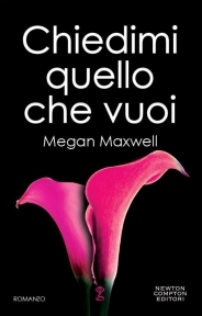 Chiedimi quello che vuoi (2012) by Megan Maxwell