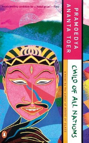 Child of All Nations (1996) by Pramoedya Ananta Toer