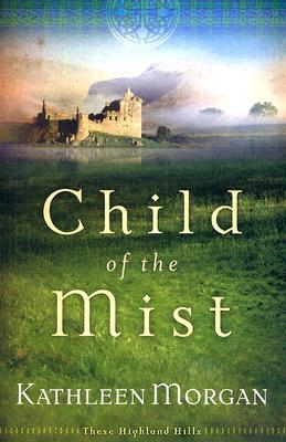 Child of the Mist (2005) by Kathleen  Morgan